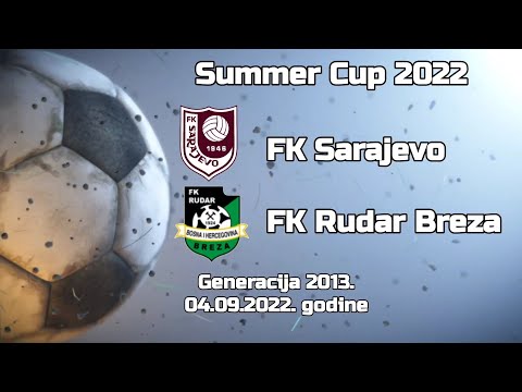 FK Sarajevo - FK Rudar Breza 5:0 (Summer Cup 2022) - Generacija 2013.
