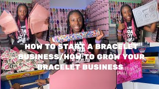 HOW TO START A BRACELET BUSINESS/HOW TO GROW YOUR BUSINESS.( GIVEAWAY WINNERS ANNOUNCED￼ )