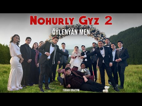 Turan Orazow - Öýlenýän men "Nohurly Gyz 2"( Official Video )