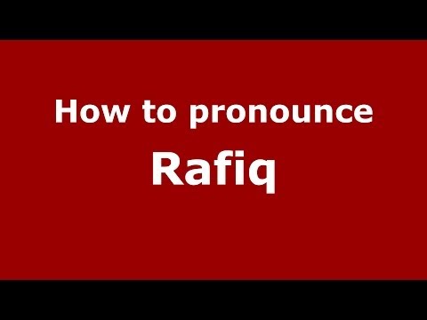 How to Pronounce Rafiq - PronounceNames.com