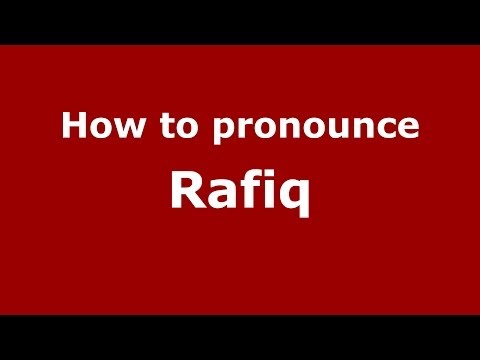 How to pronounce Rafiq