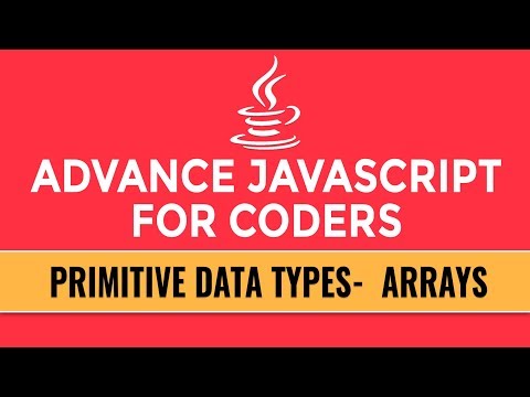 Advance JavaScript for Coders | Primitive Data Types | Arrays | Part 6