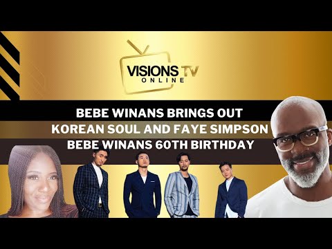 BeBe Winans Korean Soul & Faye Simpson Love Said Not So  BeBe Winans 60th Birthday | VisionsTVOnline