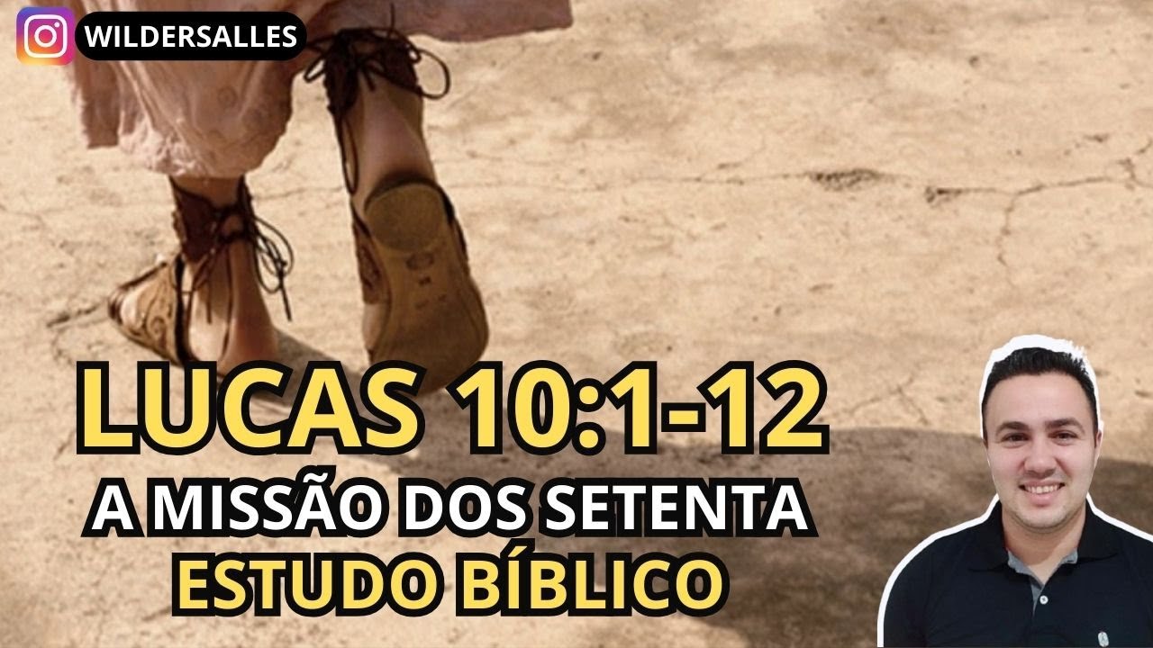LUCAS 10:1-12 (A MISSÃO DOS SETENTA / ESTUDO BÍBLICO)