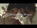 Jo Bhi Kasmein Khai Thi Humne Old 90s Hindi Slowed Reverb Lo Fi Songs Old 90s Sad Song
