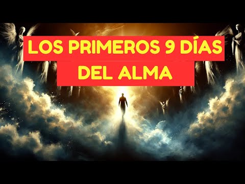 Los 9 Días del Alma Después de la Muerte: Lo Que Nadie Te Ha Contado