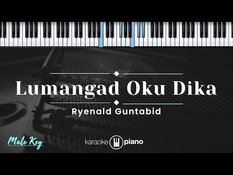 Lumangad Oku Dika - Reynald Guntabid (KARAOKE PIANO - MALE KEY)