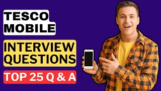 Tesco Mobile Interview Questions and Answers for 2025