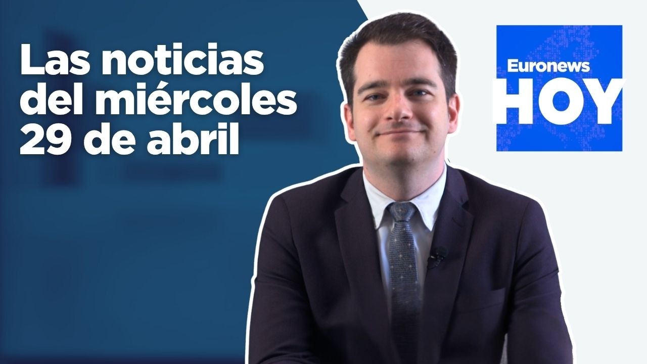 EURONEWS HOY | Las noticias del miércoles 29 de abril: Trump pide a Irán que "espabile"