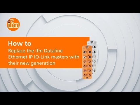 How to replace the ifm Dataline Ethernet IP IO-Link masters with their new generation