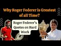 Rogerfederer Why Roger Federer Is Greatest Of All Time Roger Federer Quotes On Hard Work