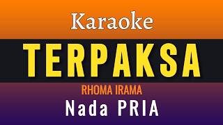 Download lagu TERPAKSA - KARAOKE - RHOMA IRAMA [ Nada PRIA ] mp3