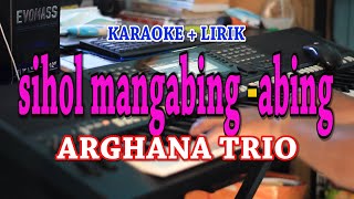 Download lagu SIHOL MANGABING - ABING [KARAOKE] ARGHANA TRIO mp3