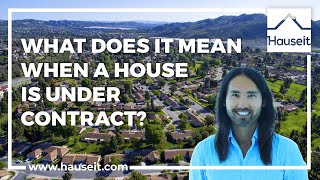 What Does It Mean When a House Is Under Contract?