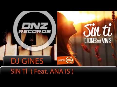 DNZF018 // DJ GINÉS FEAT. ANA IS - SIN TI (Official Video DNZ RECORDS)