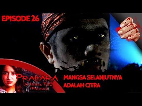 Citra Ingin Di Mangsa Manusia Harimau - Prahara di Bukik Tuo (Palasik) Eps 26