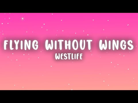 Westlife - Flying Without Wings (Lyrics)