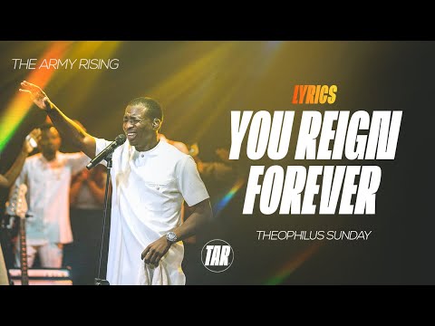 You Reign Forever by Theophilus Sunday (Lyrics Video) || The Army Rising