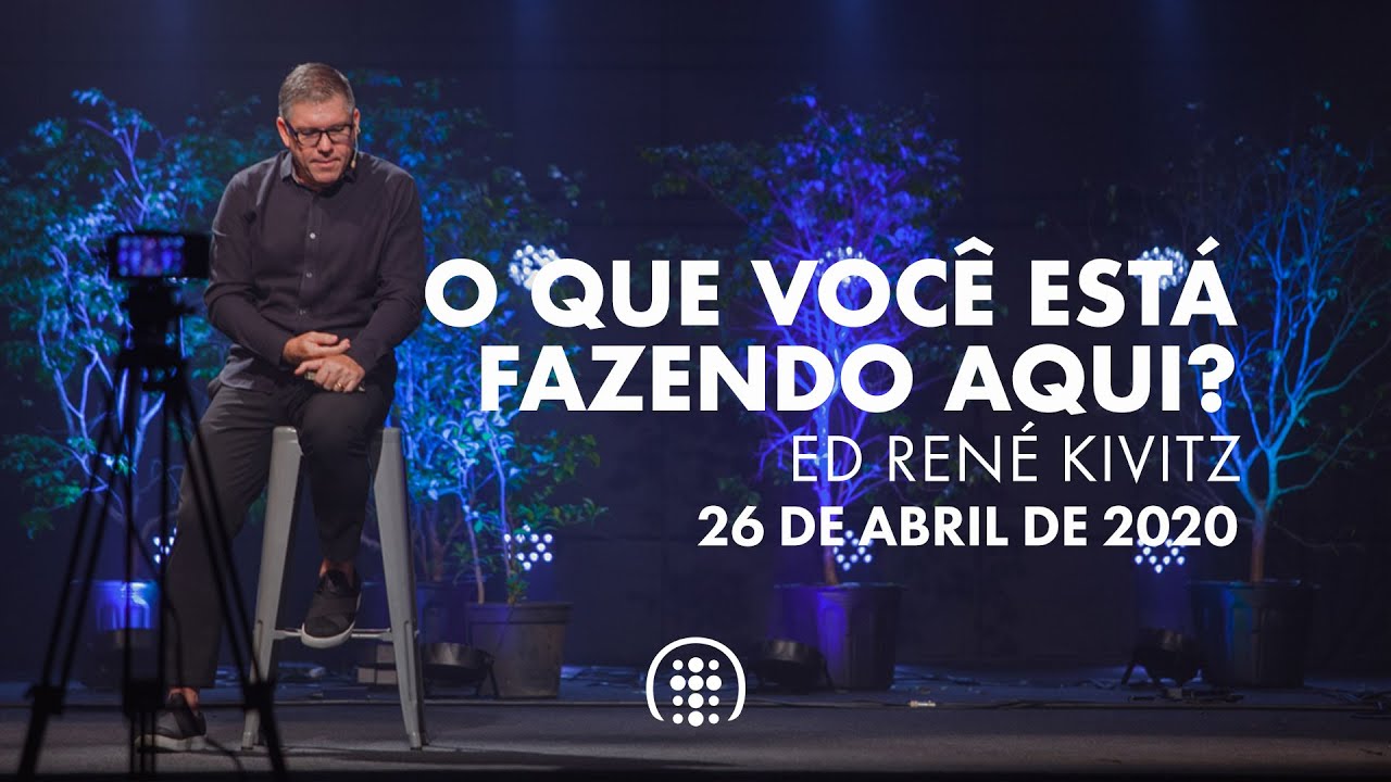 O que você está fazendo aqui? Ed René Kivitz