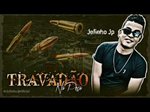 JEFINHO JP - TRAVADÃO NA PEÇA ( JP NO BEAT )