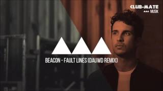 Beacon - Fault Lines (Dauwd Remix)