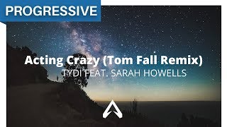 TyDi feat. Sarah Howells - Acting Crazy (Tom Fall Remix)