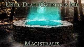 Until Death Overtakes Me - Magistralis (ambient funeral doom)