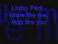 Linkin Park - More like me, less like you 