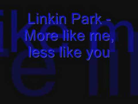 Linkin Park - More like me, less like you
