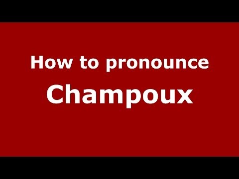 How to pronounce Champoux (French/France) - PronounceNames.com