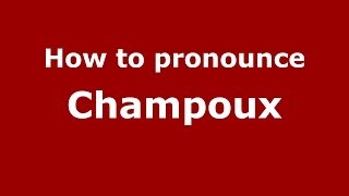 How to pronounce Champoux
