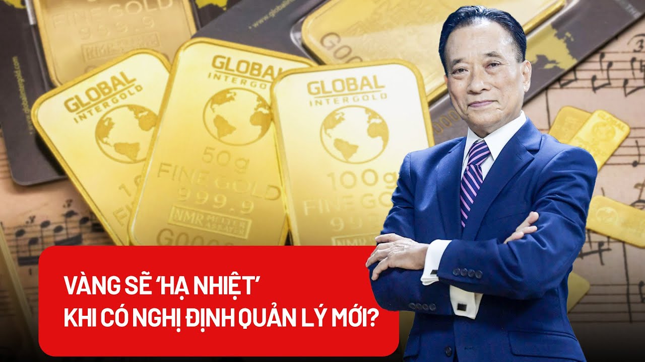 Vàng sẽ ‘hạ nhiệt’ khi thực hiện Nghị định 232?