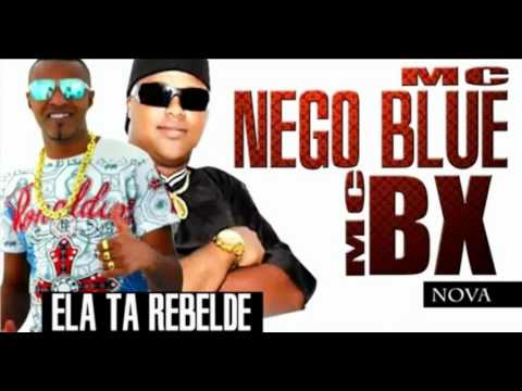MC NEGO BLUE - ELA TA REBELDE [Lançamento 2012]