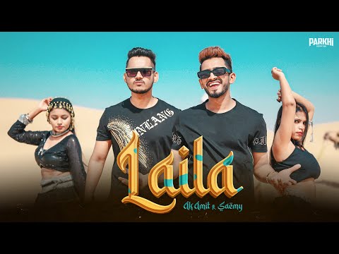 Laila (Official Video) AK Amit ft. @RealSaemyOfficial | Prod. GJ Storm @ParkhiProduction