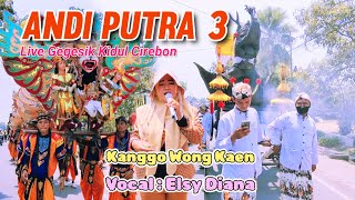 Download lagu Kanggo Wong Kaen Vocal Elsy Singa Depok Andi Putra 3 Live Gegesik Kidul Cirebon mp3 Download lagu Kanggo Wong Kaen Vocal Elsy Singa Depok Andi Putra 3 Live Gegesik Kidul Cirebon mp3