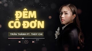 Đêm Cô Đơn | Trấn Thành ft. Thùy Chi | Lyrics MV