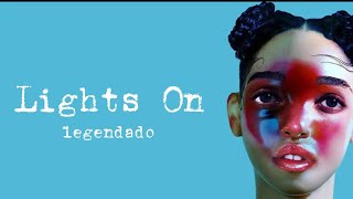 lights on - fka twigs | legendado/tradução