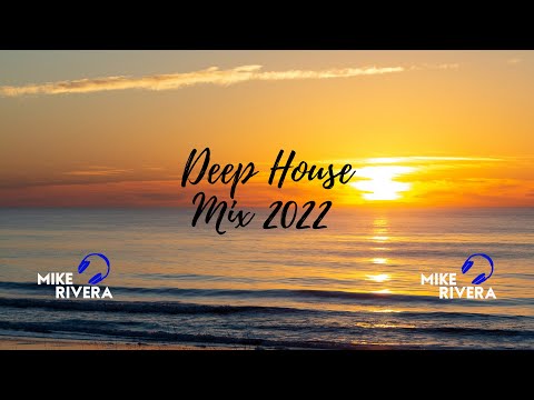 Deep House Mix 2022 (Summer Time) - DJ Mike Rivera