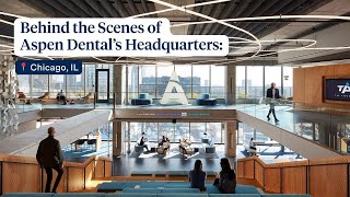 Behind-The-Scenes Look At Aspen Dental’s Headquarters
