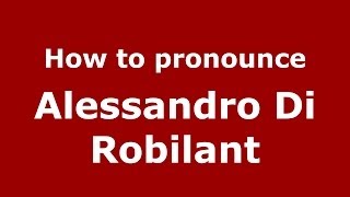 How to pronounce Alessandro Di Robilant