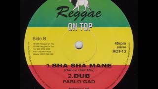 Pablo Gad - Sha Sha Mane (Dancehall Mix) + Dub