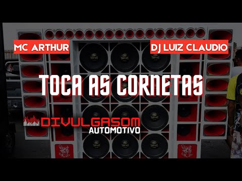 MC ARTHUR - TOCA AS CORNETAS ( DJ LUIZ CLAUDIO )