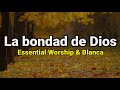 Pista | La bondad de Dios | Blanca & Essential Worship