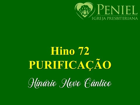 Hinário Novo Cântico, Hino 72   "Purificação"