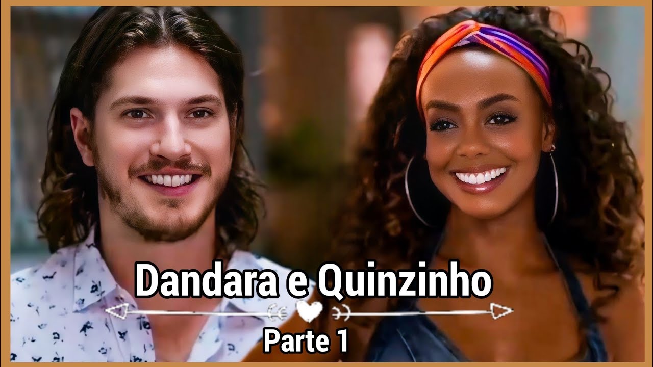 A HISTÓRIA DE DANDARA E QUINZINHO PARTE 1 (Comentada).