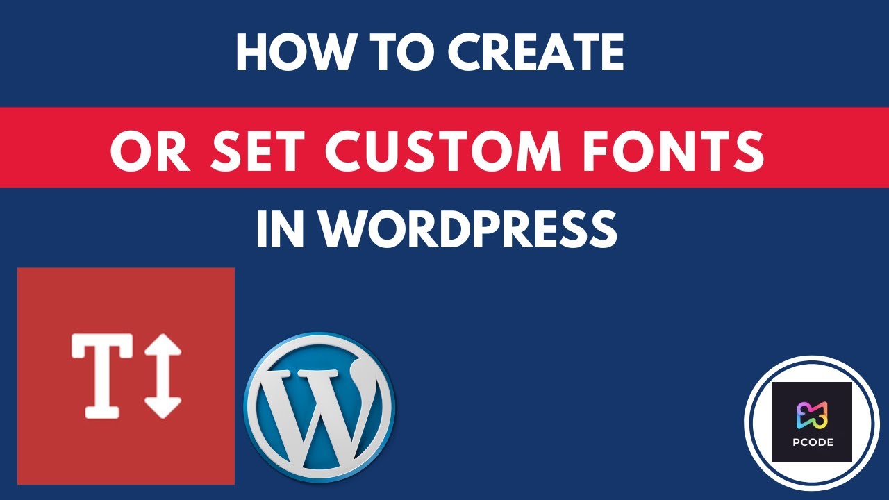 P CODE | WORDPRESS TUTORIALS | How To Create Or Set Custom Fonts In Wordpress