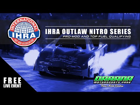 IHRA Outlaw Nitro Series  |  Pro Mod and Top Fuel Qualifying  |  Dunn, NC