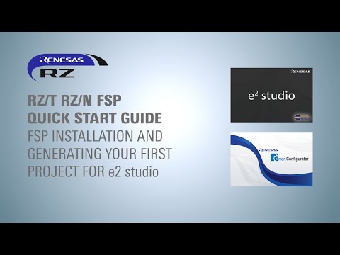 RZ/T RZ/N FSP Quick Start Guide - FSP Installation and Generating Your First Project for e2 studio