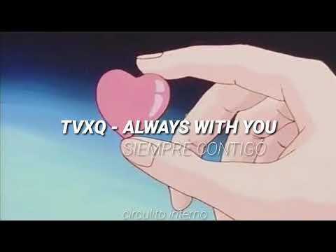 DBSK/TVXQ - ALWAYS WITH YOU // sub español