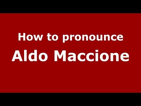 How to pronounce Aldo Maccione (Italian/Italy)  - PronounceNames.com